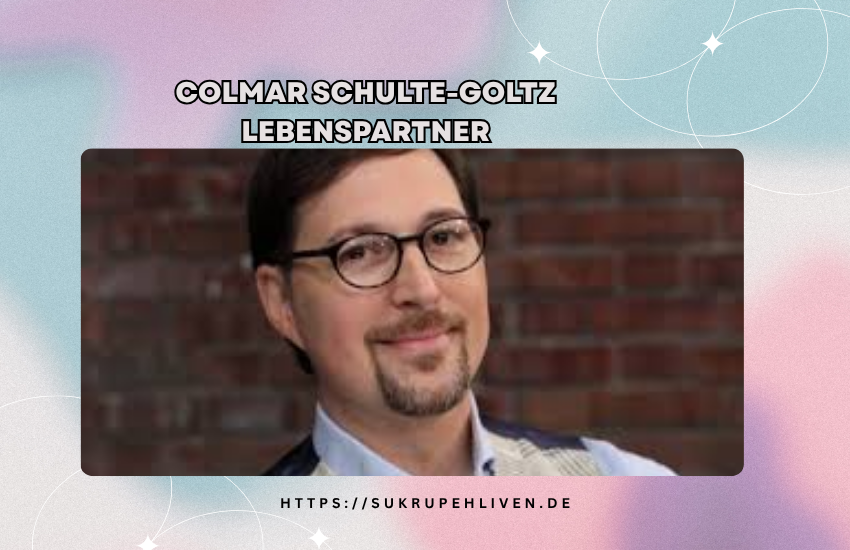 Colmar Schulte-Goltz Lebenspartner – Privatleben und Biografie