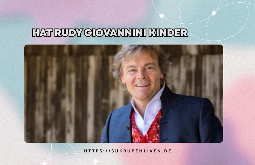 Hat Rudy Giovannini Kinder – Familie und Privatleben