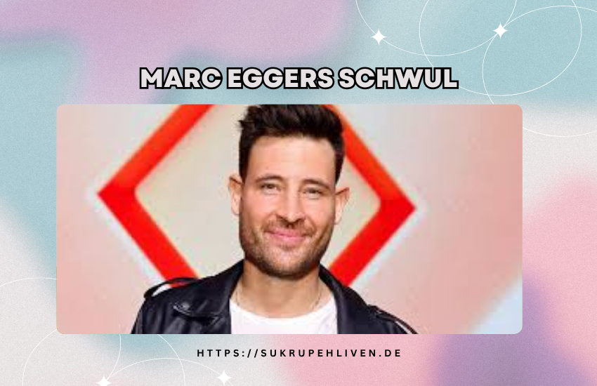 Marc eggers schwul – Fakten, Gerüchte und Wahrheit im Überblick