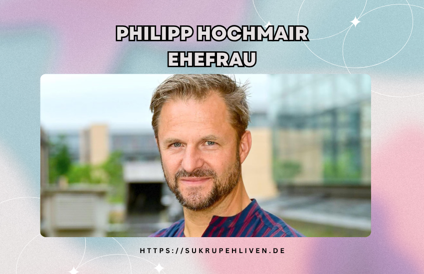 Philipp Hochmair Ehefrau – Wahrheit über Beziehung & Privatleben