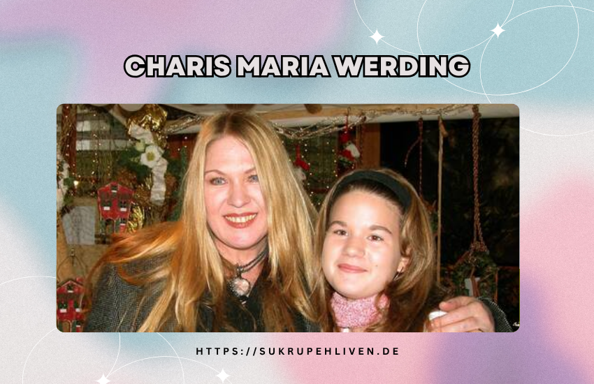 Charis Maria Werding: Herkunft, Familie und alle Fakten