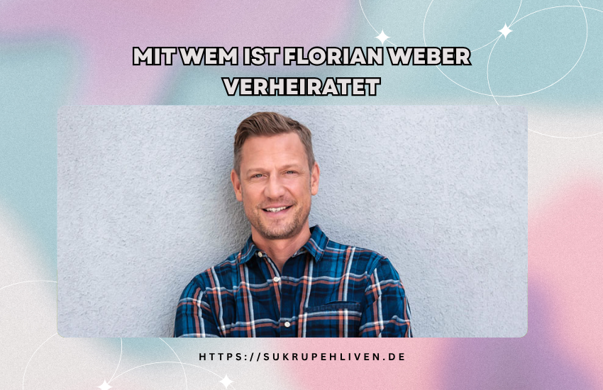 Mit wem ist Florian Weber verheiratet? Ehefrau & Privatleben