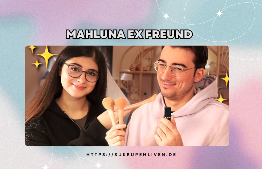 Mahluna ex freund – Beziehungen und Wahrheit