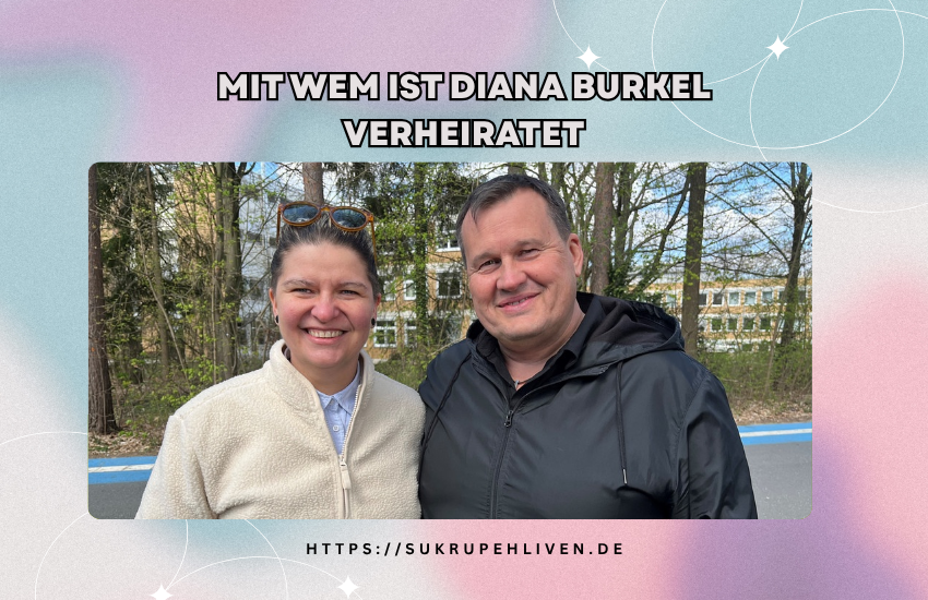 Mit wem ist Diana Bürkel verheiratet? Partner & Privatleben