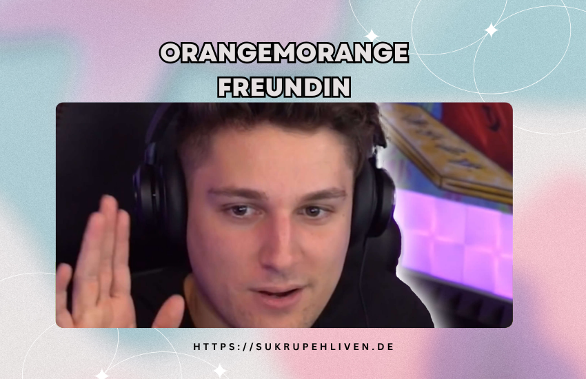 Orangemorange Freundin – Beziehung, Gerüchte & Privatleben