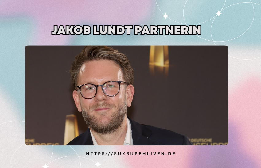 Jakob lundt partnerin – Was über sein Privatleben bekannt ist