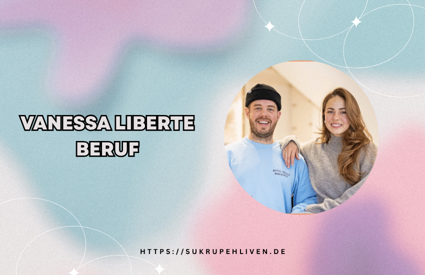 Vanessa Libérte Beruf – Karriere, Social Media & Erfolg im digitalen Zeitalter