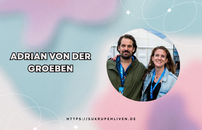 Adrian von der Groeben Biografie & Karriere – Filme, Leben & Fakten
