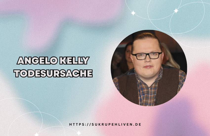 Angelo Kelly Todesursache: Wahrheit, Gerüchte und Fakten über den Musiker